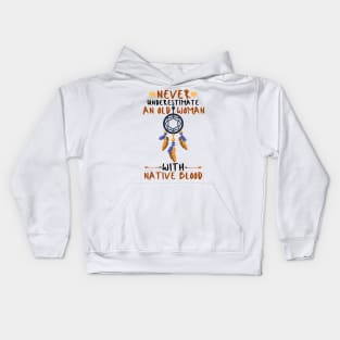 Never Underestimate An Old Woman With Native Blood Kids Hoodie